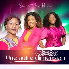 Une autre dimension - Single (feat. Dena Mwana) - Single by Sion album reviews, ratings, credits