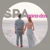 Spa para Dos - Música de Fondo Instrumental Romántica y con Encanto Balnearios y Hotel para Parejas album lyrics, reviews, download