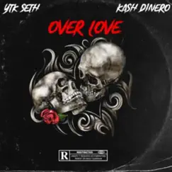 Over Love - EP by YTK Seth & Kash Dinero' album reviews, ratings, credits