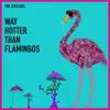 Way Hotter Than Flamingos - Single album lyrics, reviews, download