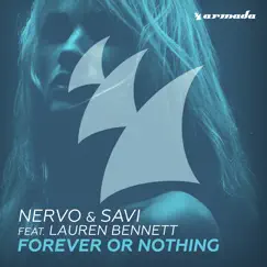 Forever or Nothing (feat. Lauren Bennett) - Single by NERVO & Savi album reviews, ratings, credits
