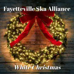 White Christmas - Single by Fayetteville Ska Alliance album reviews, ratings, credits