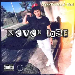 Never Lose - Single by KayyPradaa album reviews, ratings, credits