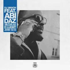 D Lugnt / John 16:12 (feat. Abidaz & Viktor Ax) - Single by DJ 2Much album reviews, ratings, credits
