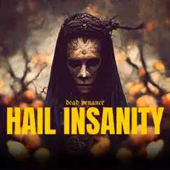 Hail Insanity - Single by Dead Penance album reviews, ratings, credits