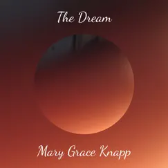 The Dream - Single by Mary Grace Knapp album reviews, ratings, credits