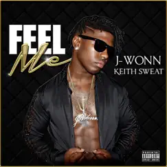 Feel Me - Single by J-Wonn & Keith Sweat album reviews, ratings, credits