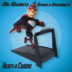 Beats 4 Cardio - Single by Mr. Madness & Daniela Haverbeck album reviews, ratings, credits