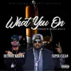 What You On (feat. Detroit Killa B) - Single album lyrics, reviews, download