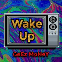 Wake Up - Single by GeEz MoNeY album reviews, ratings, credits