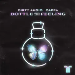 Bottle The Feeling - Single by Dirty Audio & Cappa album reviews, ratings, credits