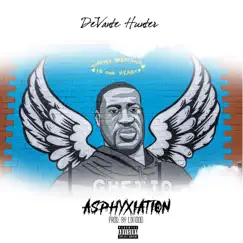 Asphyxiation - Single by DeVante Hunter album reviews, ratings, credits