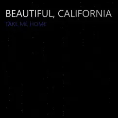 Take Me Home - Single by Beautiful, California album reviews, ratings, credits