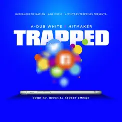 Trapped (feat. HitMaker) - Single by A-Dub White album reviews, ratings, credits
