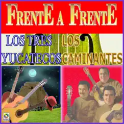 Frente A Frente by Los Tres Yucatecos & Los Caminantes album reviews, ratings, credits
