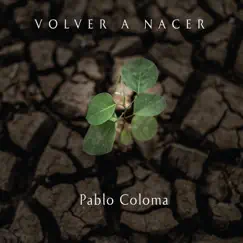 Volver a Nacer by Pablo Coloma album reviews, ratings, credits