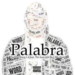 Palabra (feat. The Juan & Bert Baccaratt) - Single by The Real Yung La album reviews, ratings, credits