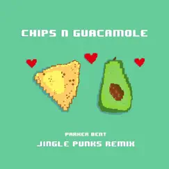 Chips N Guacamole (feat. Jingle Punks) [Jingle Punks Remix] - Single by Parker Bent album reviews, ratings, credits