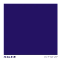 How We Be - Single by Sinkane album reviews, ratings, credits