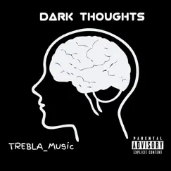 Dark Thoughts - Single by TREBLA_Music album reviews, ratings, credits