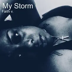 My Storm - Single by Faith V. album reviews, ratings, credits