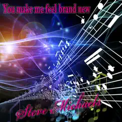 You Make Me Feel Brand New - Single by Steve Michaels album reviews, ratings, credits