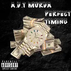 Perfect Timing by A.D.T Murda album reviews, ratings, credits