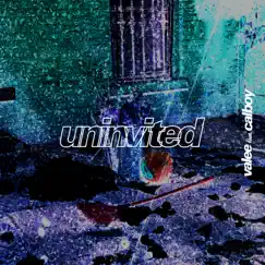 Uninvited (feat. Calboy) - Single by Valee album reviews, ratings, credits