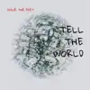 Tell the World - Single album lyrics, reviews, download