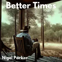 Better Times - Single by Nigel Parker album reviews, ratings, credits