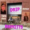 Drip (feat. Tomi Keni & Shmeur) - Single album lyrics, reviews, download