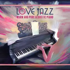 Love Jazz: Warm and Pure Acoustic Piano, Thoughtful and Live Jazz Piano Bar, Summer with Music, Rest, Dating, Reading, Dinner by Jazz Piano Moods, Ultimate Jazz Set & Smooth Jazz Chateau album reviews, ratings, credits