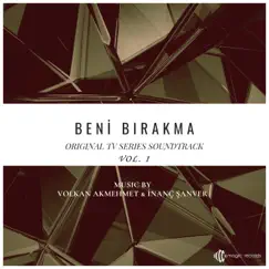Beni Bırakma, Vol. 1 (Original TV Series Soundtrack) by Volkan Akmehmet & İnanç Şanver album reviews, ratings, credits