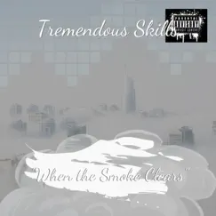 When the Smoke Clears - Single by Tremendous Skills album reviews, ratings, credits