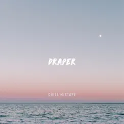 Chill Mixtape by Draper album reviews, ratings, credits