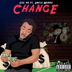 Change (feat. Uncle Murda) - Single by Cig 40 album reviews, ratings, credits