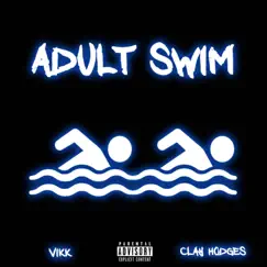 Adult Swim (feat. Clay Hodges) - Single by Vikk album reviews, ratings, credits