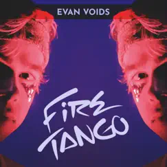 Fire, Tango - Single by Evan Voids album reviews, ratings, credits