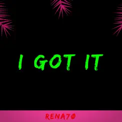 I Got It - Single by RENA7Ø album reviews, ratings, credits