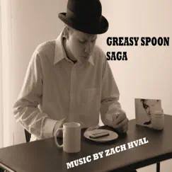 Greasy Spoon Saga - Single by Zach Hval album reviews, ratings, credits
