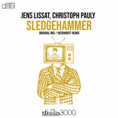 Sledgehammer (Remixes) - Single by Jens Lissat & Christoph Pauly album reviews, ratings, credits