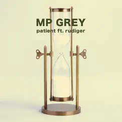 Patient (feat. Rudiger) - Single by MP Grey album reviews, ratings, credits