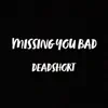 Missing You Bad - Single album lyrics, reviews, download