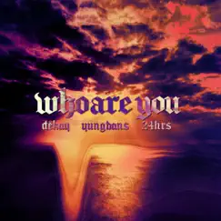 Who Are You (feat. Yung Bans & 24hrs) - Single by DËKAY album reviews, ratings, credits