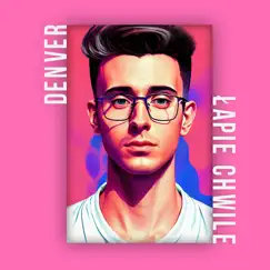 Łapie Chwile - Single by Dënver album reviews, ratings, credits