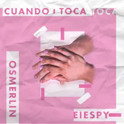 Cuando Toca Toca - Single by Eiespy & Osmerlin album reviews, ratings, credits