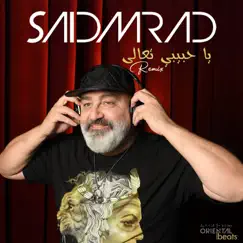 Ya Habibi Taala (Remix) - Single by Said Mrad album reviews, ratings, credits