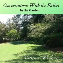 Conversations With the Father-In the Garden by Katrina Darlene album reviews, ratings, credits