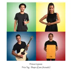 Price Tag / Shape of You (Acoustic) - Single by Primos Lejanos album reviews, ratings, credits