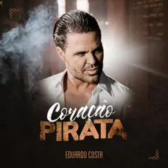 Coração Pirata - Single by Eduardo Costa album reviews, ratings, credits